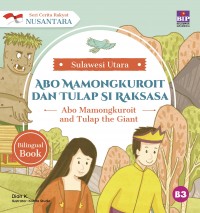 SERI CERITA RAKYAT NUSANTARA SULAWESI UTARA: ABO MAMONGKUROIT DAN TULAP SI RAKSASA