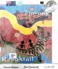 Tjarany : tjaranykura tjukurrpa ngaanpa kalkinpa wangka tjukurrtjanu = Roughtail : the dreaming of the roughtail lizard and other stories told by the Kukatja