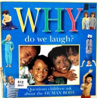 Why do we laugh? : questions children ask about the human body