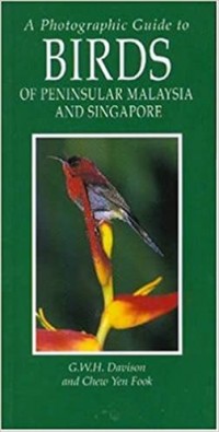 A photographic guide to birds of Peninsular Malaysia and Singapore