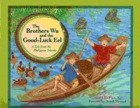 The brothers Wu and the good-luck eel : a tale from the Philippine Islands