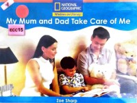 My mum and dad take care of me