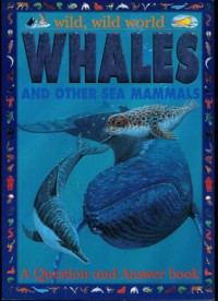 Whales and other sea mammals : a question and answer book
