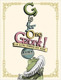 G is for one Gzonk! : an alpha-number-bet book