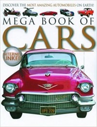 Mega book of cars : discover the most amazing automobiles on Earth!