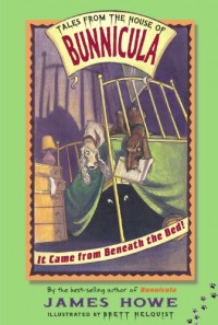 It came from beneath the bed! : tales from the House of Bunnicula