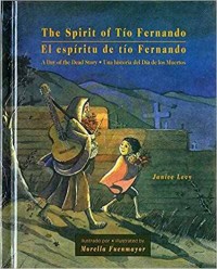 The spirit of Tío Fernando = El espíritu del Tío Fernando :a Day of the Dead story = una historia del Día de los Muertos