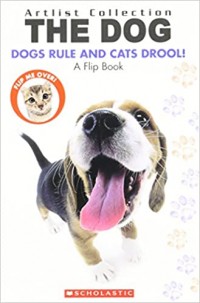 The dog : dogs rule cats drool !