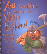 You wouldn't want to be a Viking explorer : voyages you'd rather not make