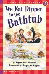 We eat dinner in the bathtub