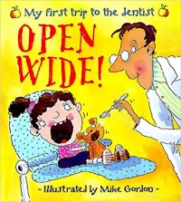 Open wide! : my first trip to the dentist