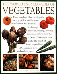 The world encylopedia of vegetables : over 100 recipes that make the most of fresh vegetables