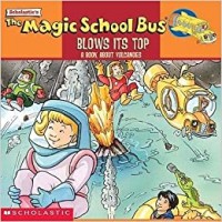 The magic school bus blows its top : a book about volcanoes