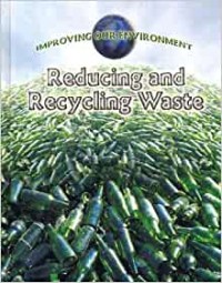 Reducing and recycling waste