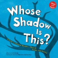Whose shadow is this? : a look at animal shapes--round, long, and pointy