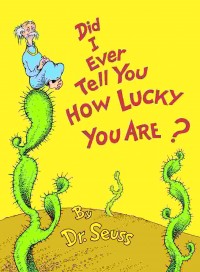 Did i ever tell you how lucky are?