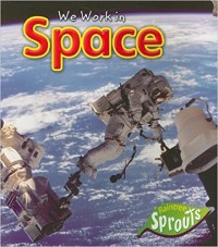 We work in space