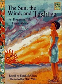 The sun, the wind, and Tashira: a hottentot tale from Africa.