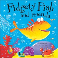 Fidgety fish and friends : ikan yang lincah dan teman-teman