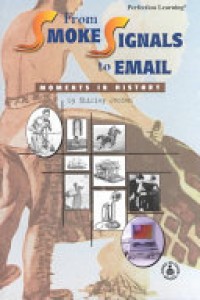 From smoke signals to email : moments in history