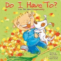 Do I have to? : kids talk about responsibility