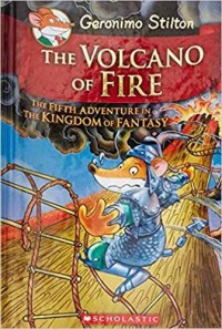 Geronimo Stilton the volcano of fire : the fifth adventure in the Kingdom of Fantasy