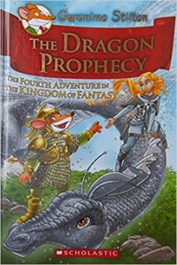 Geronimo Stilton : the dragon prophecy : the fourth adventure in the kingdom of fantasy