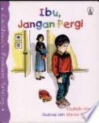 Ibu, jangan pergi