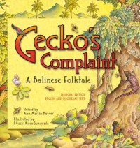Gecko's complaint : a Balinese folktale