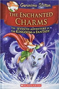 Geronimo Stilton the enchanted charms : the seventh adventure in the Kingdom of fantasy