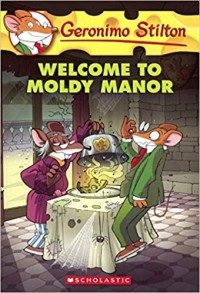 Geronimo Stilton welcome to Moldy Manor