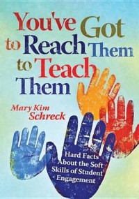 You've got to reach them to teach them : hard facts about the soft skills of student engagement