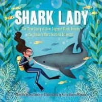 Shark lady : the true story of how Eugenie Clark became the ocean's most fearless scientist
