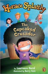 Horace Splattly : the cupcaked crusader