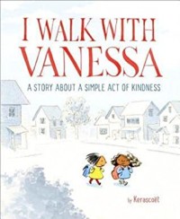 I walk with Vanessa : a story about a simple act of kindness