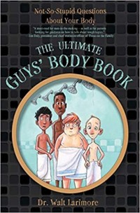 The ultimate guys' body book : not-so-stupid questions about your body