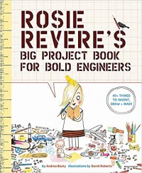 Rosie Revere's big project book for bold engineers