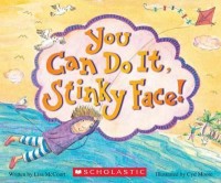 You can do it, Stinky Face!