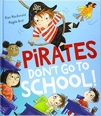 Pirates don't go to school!