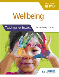Wellbeing for the ib pyp: teaching for success
