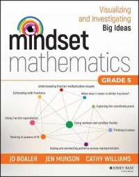 Mindset mathematics : visualizing and investigating big ideas grade 5