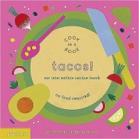 Tacos! : an interactive recipe book (cook in a book)