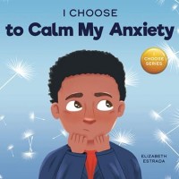 I Choose to Calm My Anxiety