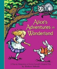 Alice's Adventures in Wonderland: A Pop-up Adaptation