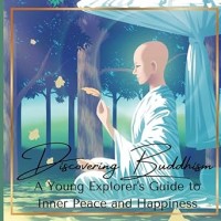 Discovering Buddhism: A Young Explorer's Guide to Inner Peace and Happiness
