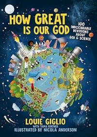 How Great Is Our God: 100 Indescribable Devotions About God and Science