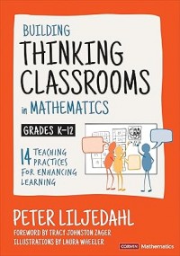 Building Thinking Classrooms in Mathematics, Grades K-12: 14 Practices for Enhancing Learning