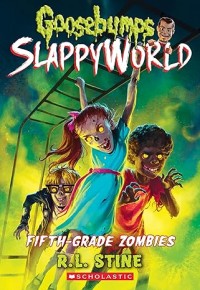 Fifth-Grade Zombies (Goosebumps SlappyWorld #14)
