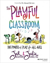 The playful classroom : the power of play for all ages