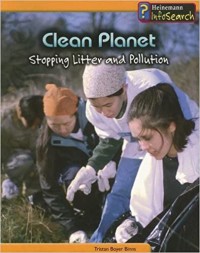 Clean planet : stopping litter and pollution